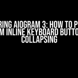 Mastering Aiogram 3: How to Prevent Telegram Inline Keyboard Buttons from Collapsing