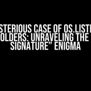 The Mysterious Case of os.listdir() on Samba Folders: Unraveling the “Invalid Signature” Enigma